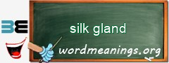 WordMeaning blackboard for silk gland